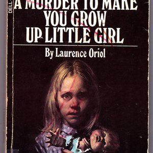 A Murder To Make You Grow Up Little Girl by Laurence Oriol 1973 Paperback Book -